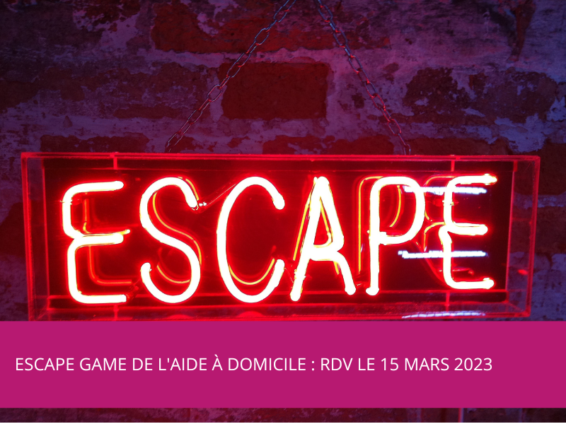 Escape game de l’aide à domicile : RDV le 15 Mars 2023