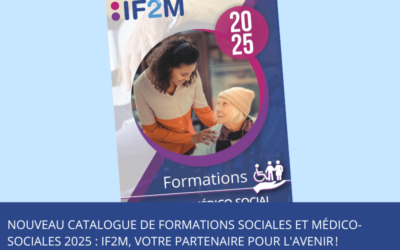 Nouveau catalogue de formations sociales et médico-sociales 2025 : IF2M, votre partenaire pour l’avenir !